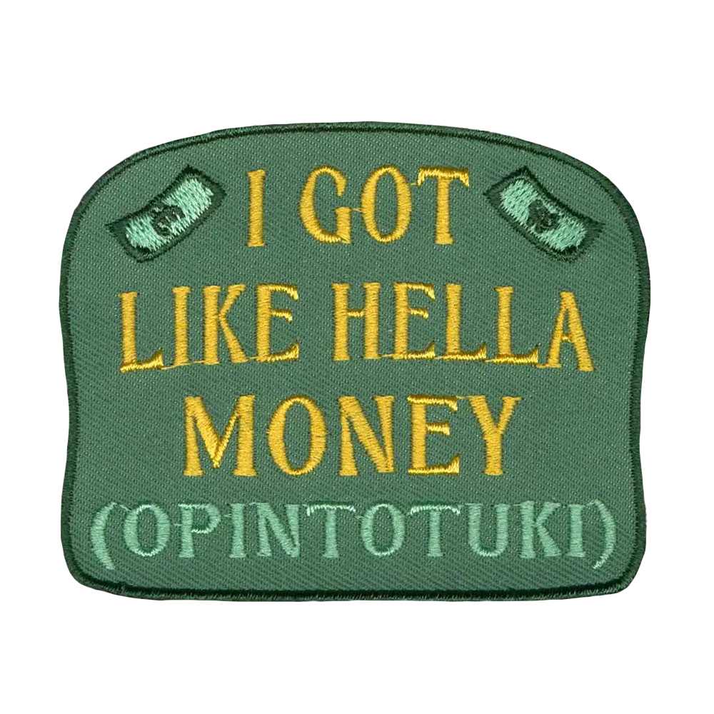 Brodeerattu kangasmerkki, teksti: I got like hella money.