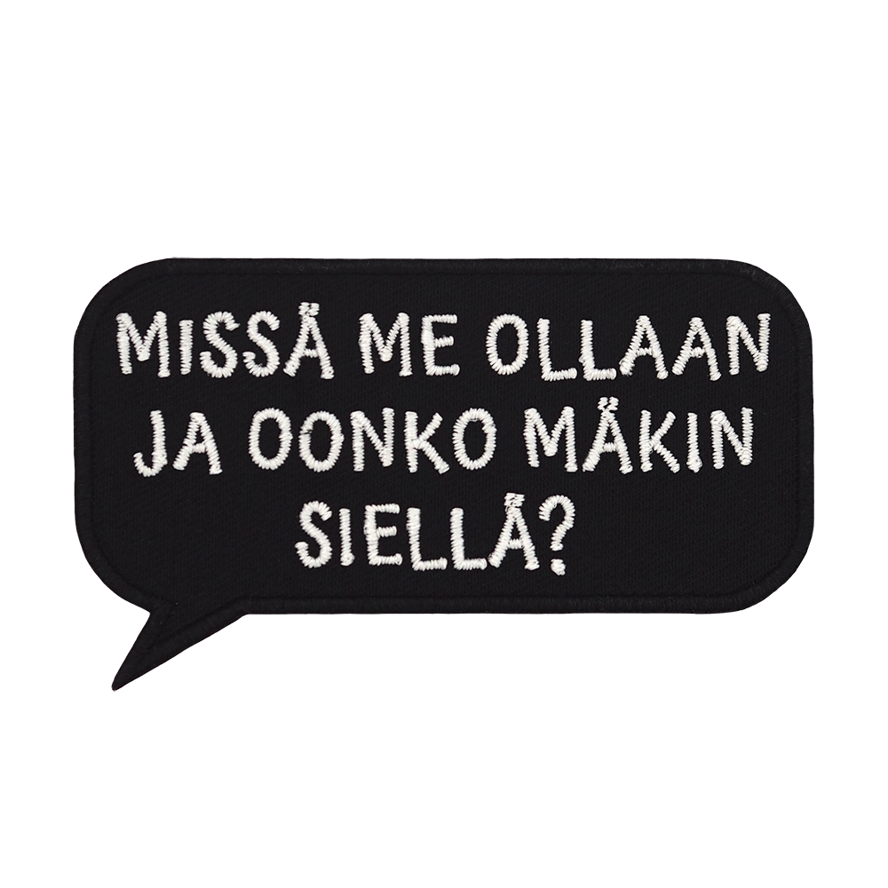 Brodeerattu kangasmerkki tekstillä Missä me ollaan ja oonko mäkin siellä?