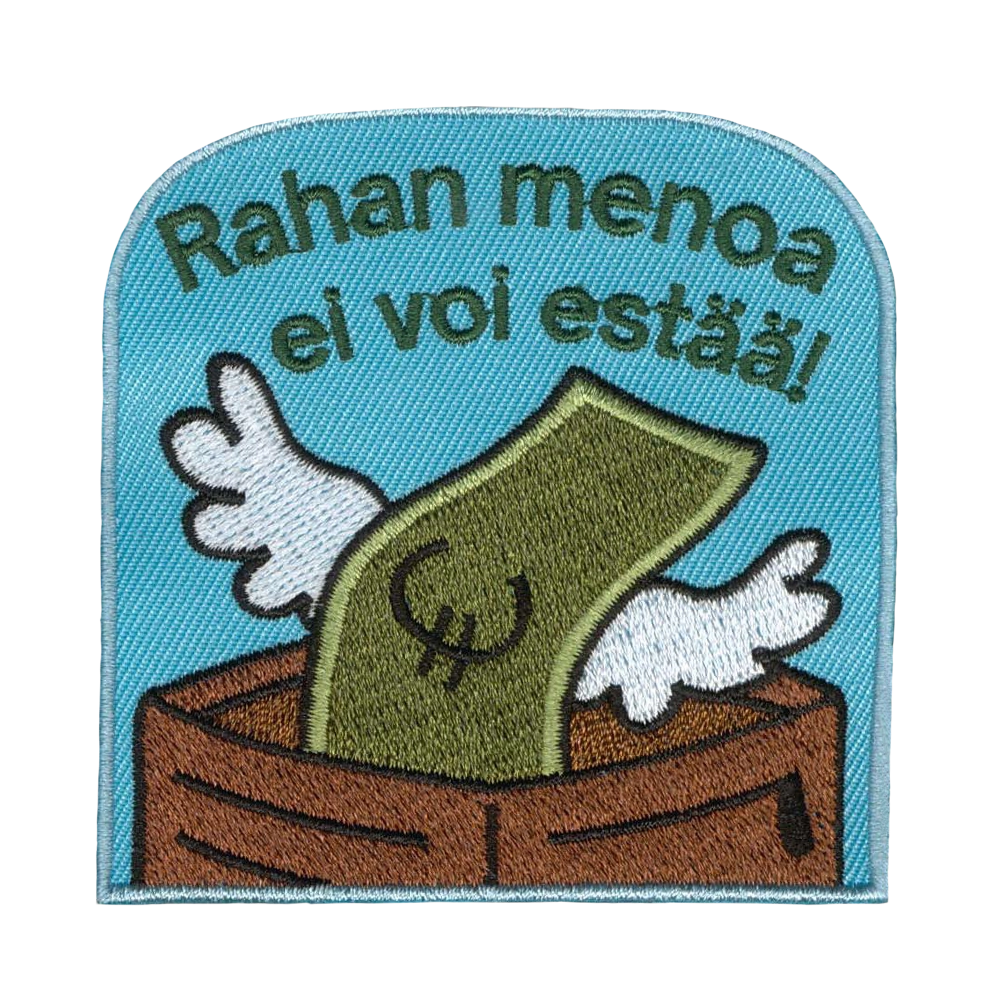 Brodeerattu kangasmerkki, teksti: Rahan menoa ei voi estää.